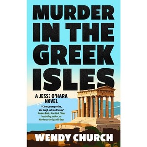 Murder in the Greek Isles - (Jesse O'Hara Novel) by  Wendy Church (Hardcover) - 1 of 1