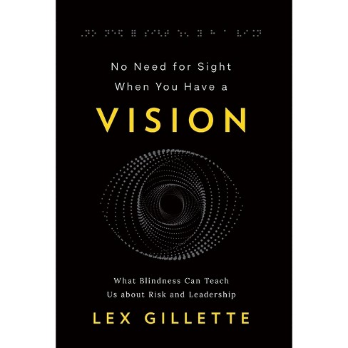 No Need For Sight When You Have A Vision - By Lex Gillette (hardcover) :  Target