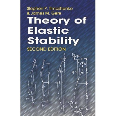 Theory of Elastic Stability - (Dover Civil and Mechanical Engineering) 2nd Edition by  Stephen P Timoshenko & James M Gere (Paperback)