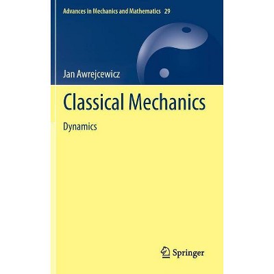 Classical Mechanics - (Advances in Mechanics and Mathematics) by  Jan Awrejcewicz (Hardcover)