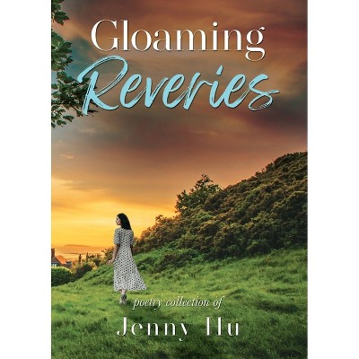Gloaming Reveries - by  Jenny Hu (Paperback)