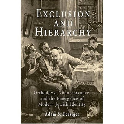 Exclusion and Hierarchy - (Jewish Culture and Contexts) by  Adam S Ferziger (Hardcover)