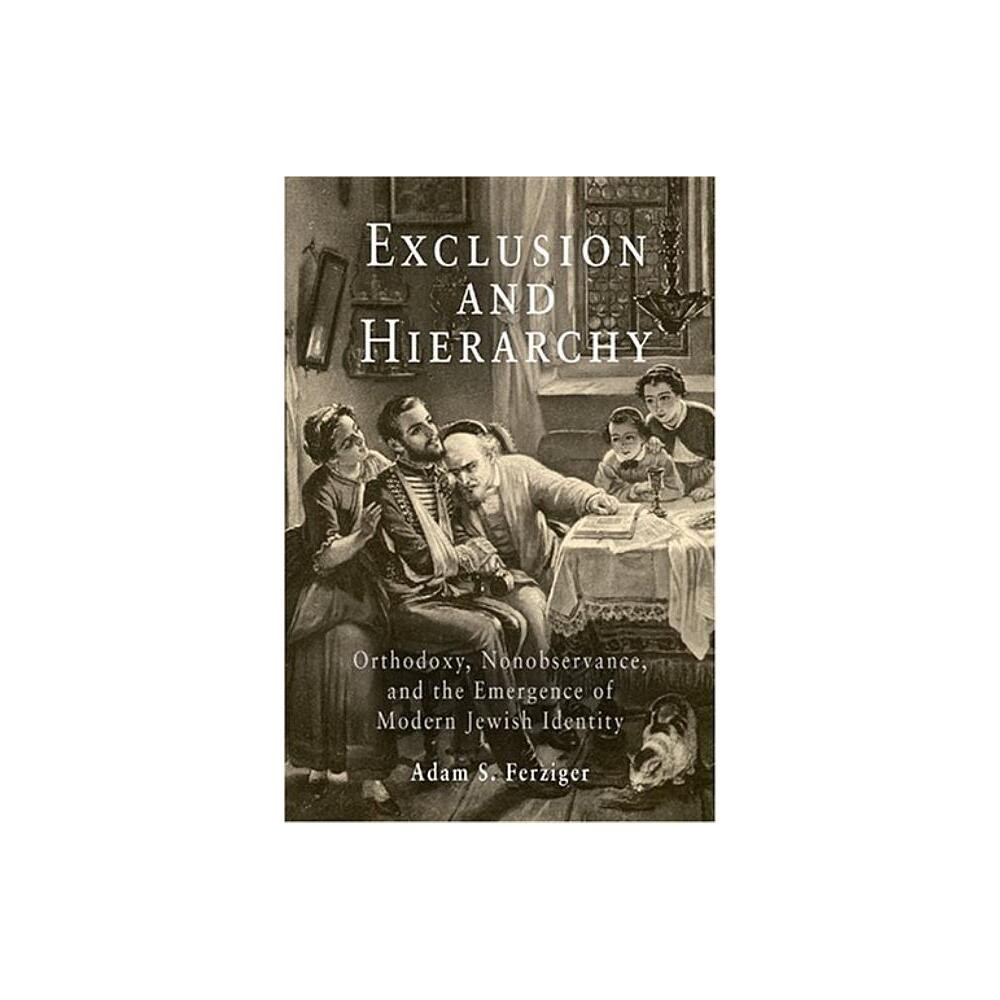 Exclusion and Hierarchy - (Jewish Culture and Contexts) by Adam S Ferziger (Hardcover)