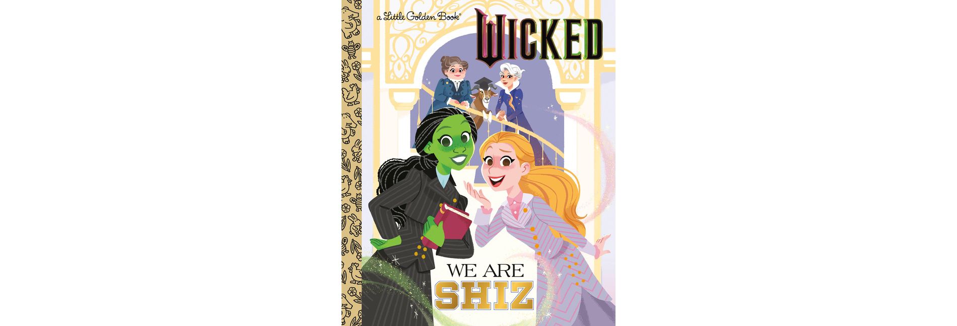 We Are Shiz (Universal Pictures Wicked) - (Little Golden Book) by Mary Man-Kong (Hardcover)