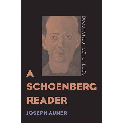 A Schoenberg Reader - by  Joseph Auner (Paperback)