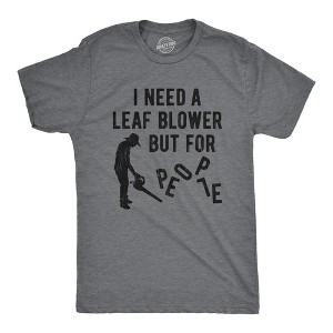 Mens I Need A Leaf Blower But For People T shirt Awesome Vintage Graphic Design - Crazy Dog Men's T Shirt - 1 of 4