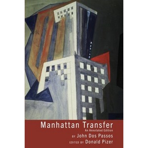 Manhattan Transfer - Annotated by  John Dos Passos & Donald Pizer (Paperback) - 1 of 1