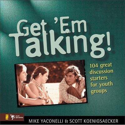 Get 'em Talking - (Youth Specialties S) by  Mike Yaconelli & Scott Koenigsaecher (Paperback)