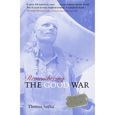 Remembering the Good War - by  Thomas Saylor (Paperback)