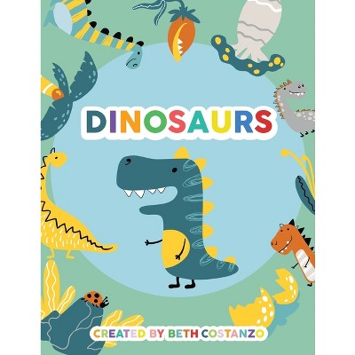 Dinosaurs Activity Workbook For Kids 3-6 - By Beth Costanzo (paperback ...