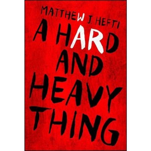 A Hard and Heavy Thing - by  Matthew J Hefti (Paperback) - 1 of 1
