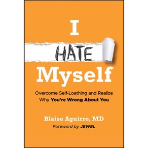 I Hate Myself - by  Blaise Aguirre (Hardcover) - 1 of 1