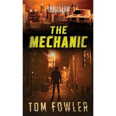 The Mechanic - (The John Tyler Action Thrillers) by  Tom Fowler (Hardcover)