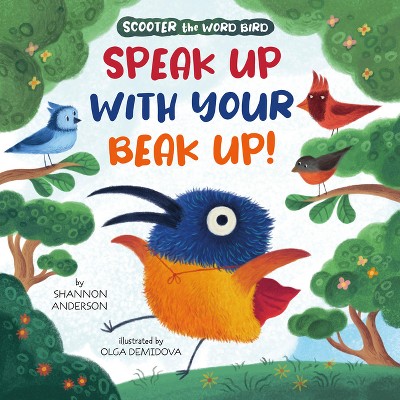 Speak Up with Your Beak Up! - (Scooter the Word Bird) by  Clever Publishing & Shannon Anderson (Paperback)