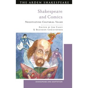 Shakespeare and Comics - (Shakespeare and Adaptation) by  Jim Casey & Brandon Christopher & Mark Thornton Burnett (Hardcover) - 1 of 1