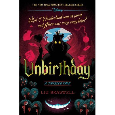Unbirthday - (Twisted Tale) by Liz Braswell (Hardcover)