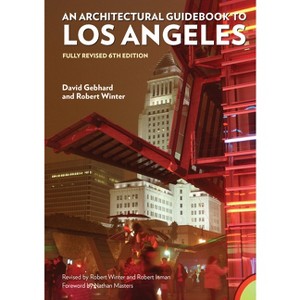 Architectural Guidebook to Los Angeles - 6th Edition by  Robert Winter & David Gebhard & Robert Inman (Paperback) - 1 of 1