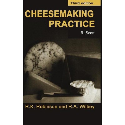 Cheesemaking Practice - (Chapman & Hall Food Science Book) 3rd Edition by  R Andrew Wilbey & J E Scott & Richard K Robinson (Hardcover)