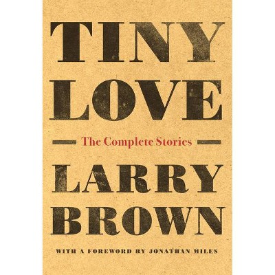 Tiny Love - by  Larry Brown (Paperback)