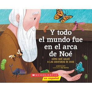 Y Todo El Mundo Fue En El Arca de Noé (All Afloat on Noah's Boat) - by  Jennifer Gott (Paperback) - 1 of 1