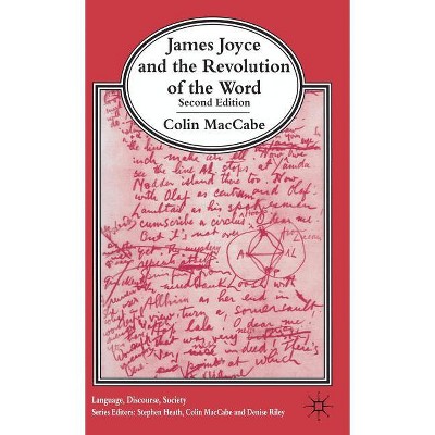 James Joyce and the Revolution of the Word - (Language, Discourse, Society) 2nd Edition by  Colin Maccabe (Hardcover)