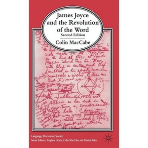 James Joyce and the Revolution of the Word - (Language, Discourse, Society) 2nd Edition by  Colin Maccabe (Hardcover) - 1 of 1