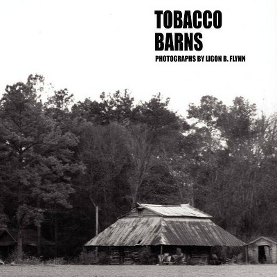 Tobacco Barns - by  Ligon Flynn (Paperback)