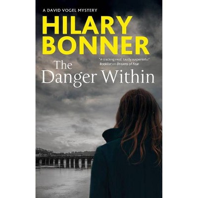 The Danger Within - (David Vogel Mystery) by  Hilary Bonner (Hardcover)