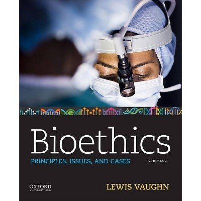 Bioethics - 4th Edition by  Lewis Vaughn (Paperback)