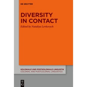 Diversity in Contact - (Koloniale Und Postkoloniale Linguistik / Colonial and Postco) by  Nataliya Levkovych (Paperback) - 1 of 1