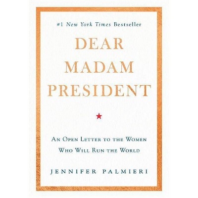 Dear Madam President by Jennifer Palmieri (Hardcover)