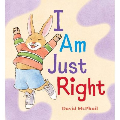 I Am Just Right - by  David M McPhail (Board Book)