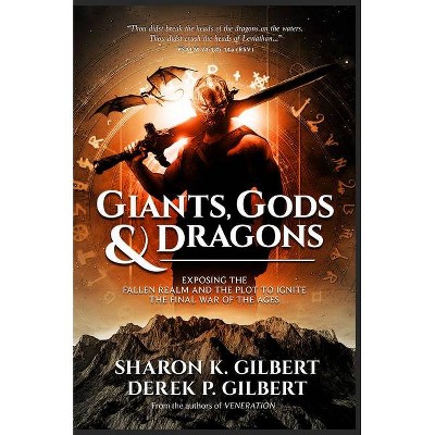 Giants, Gods, and Dragons - by  Sharon K Gilbert & Derek P Gilbert (Paperback)