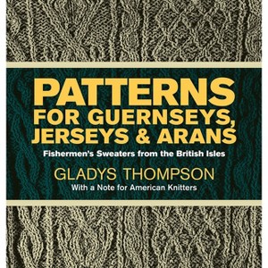 Patterns for Guernseys, Jerseys & Arans - (Dover Crafts: Knitting) 3rd Edition by  Gladys Thompson (Paperback) - 1 of 1