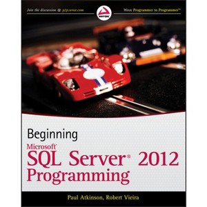 Beginning Microsoft SQL Server 2012 Programming - (Programmer to Programmer) by  Paul Atkinson & Robert Vieira (Paperback) - 1 of 1