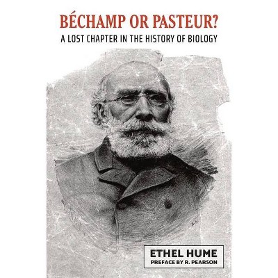 Bechamp or Pasteur? - by  Ethel Hume (Paperback)