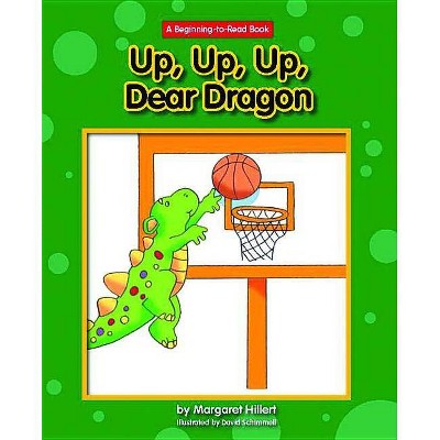 Up, Up, Up, Dear Dragon - (Beginning-To-Read) by  Margaret Hillert (Paperback)