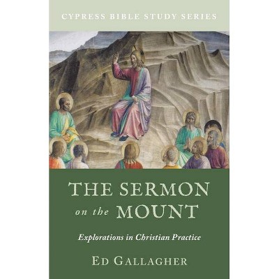 The Sermon on the Mount - by  Ed Gallagher (Paperback)