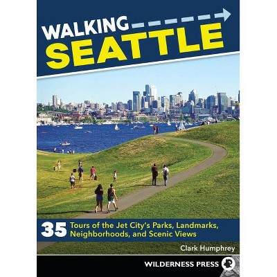 Walking Seattle - 2nd Edition by  Clark Humphrey (Paperback)