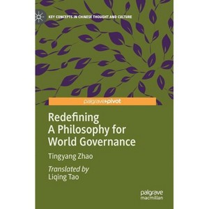 Redefining a Philosophy for World Governance - (Key Concepts in Chinese Thought and Culture) by  Tingyang Zhao (Hardcover) - 1 of 1