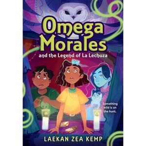Omega Morales and the Legend of La Lechuza - by  Laekan Zea Kemp (Paperback) - 1 of 1