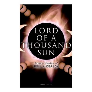 Lord of a Thousand Sun - by  Poul Anderson & Ed Emshwiller & Earl Mayan (Paperback) - 1 of 1