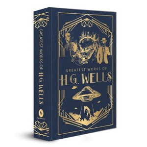 Greatest Works of H.G. Wells (Deluxe Hardbound Edition) - by  H G Wells (Hardcover) - 1 of 1