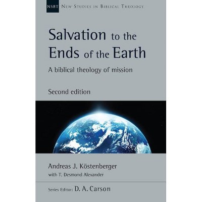 Salvation to the Ends of the Earth - (New Studies in Biblical Theology) 2nd Edition by  Andreas J Köstenberger (Paperback)