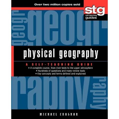 Physical Geography - (Wiley Self-Teaching Guides) by  Michael Craghan (Paperback)