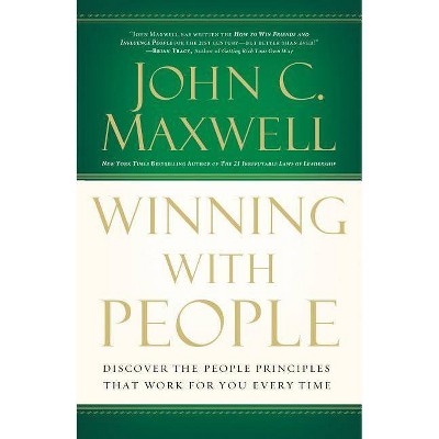 Winning with People - by  John C Maxwell (Paperback)