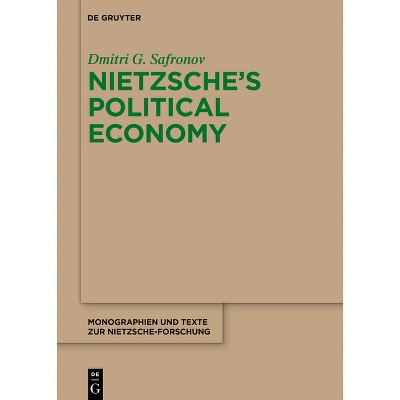 Nietzsche's Political Economy - (Monographien Und Texte Zur Nietzsche-Forschung) by  Dmitri G Safronov (Paperback)
