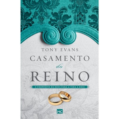Casamento do reino - by  Tony Evans (Paperback)