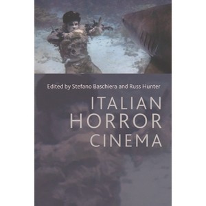 Italian Horror Cinema - by  Stefano Baschiera & Russ Hunter (Paperback) - 1 of 1