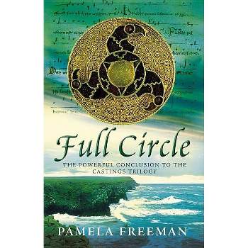 Full Circle - (Castings Trilogy) by  Pamela Freeman (Paperback)